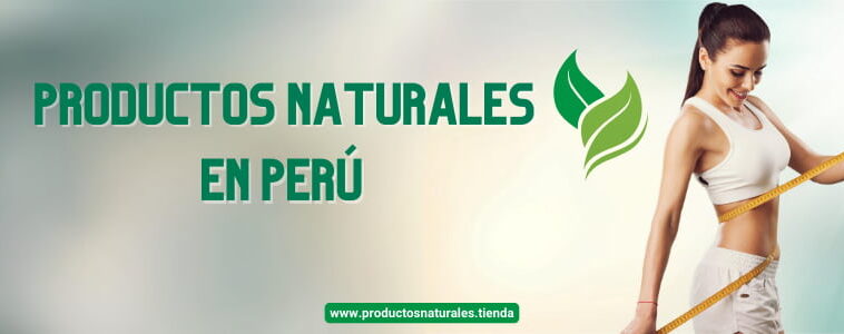 PRODUCTOS NATURALES EN PERÚ